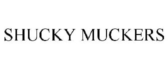 SHUCKY MUCKERS