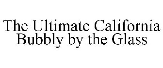 THE ULTIMATE CALIFORNIA BUBBLY BY THE GLASS