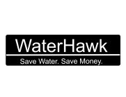 WATERHAWK SAVE WATER SAVE MONEY