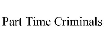 PART TIME CRIMINALS