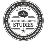 FELLOW OF THE INTERNATIONAL BOARD OF ELECTRODIAGNOSTIC STUDIES