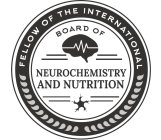 FELLOW OF THE INTERNATIONAL BOARD OF NEUROCHEMISTRY AND NUTRITION