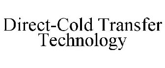DIRECT-COLD TRANSFER TECHNOLOGY