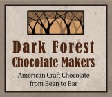 DARK FOREST CHOCOLATE MAKERS AMERICAN CRAFT CHOCOLATE FROM BEAN TO BAR