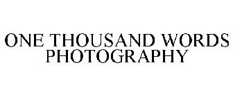 ONE THOUSAND WORDS PHOTOGRAPHY