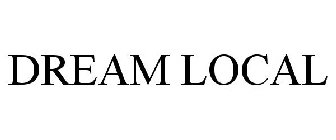 DREAM LOCAL
