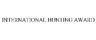 INTERNATIONAL HUNTING AWARD