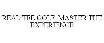 REALITEE GOLF, MASTER THE EXPERIENCE