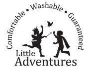 LITTLE ADVENTURES COMFORTABLE · WASHABLE · GUARANTEED