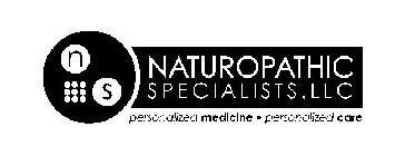 N S NATUROPATHIC SPECIALISTS. LLC PERSONALIZED MEDICINE · PERSONALIZED CARE