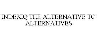 INDEXIQ THE ALTERNATIVE TO ALTERNATIVES
