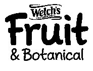 WELCH'S FAMILY FARMER OWNED FRUIT & BOTANICAL