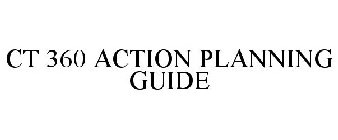 CT 360 ACTION PLANNING GUIDE