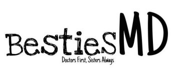 BESTIESMD DOCTORS FIRST, SISTERS ALWAYS