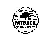 FATBACK EST. 2013