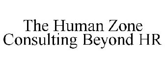 THE HUMAN ZONE CONSULTING BEYOND HR