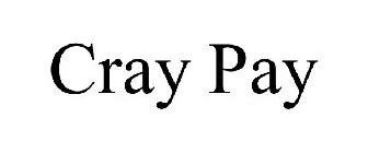 CRAY PAY