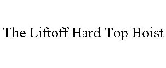 THE LIFTOFF HARD TOP HOIST
