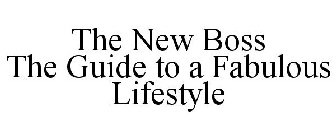 THE NEW BOSS THE GUIDE TO A FABULOUS LIFESTYLE