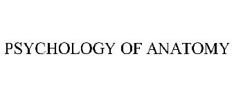 PSYCHOLOGY OF ANATOMY