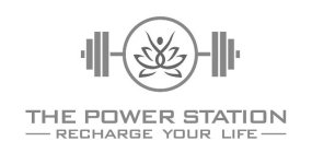 THE POWER STATION RECHARGE YOUR LIFE