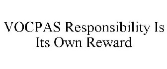 VOCPAS RESPONSIBILITY IS ITS OWN REWARD