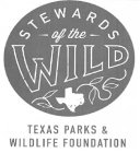 STEWARDS OF THE WILD TEXAS PARKS & WILDLIFE FOUNDATION