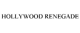 HOLLYWOOD RENEGADE
