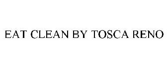 EAT CLEAN BY TOSCA RENO