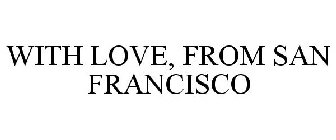 WITH LOVE, FROM SAN FRANCISCO