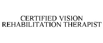 CERTIFIED VISION REHABILITATION THERAPIST