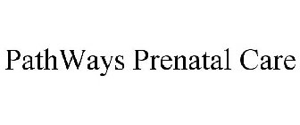 PATHWAYS PRENATAL CARE