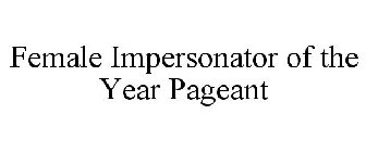 FEMALE IMPERSONATOR OF THE YEAR PAGEANT