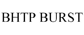 BHTP BURST