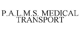 P.A.L.M.S. MEDICAL TRANSPORT