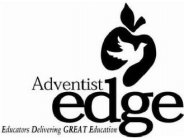 ADVENTIST EDGE EDUCATORS DELIVERING GREAT EDUCATION