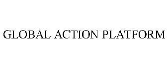 GLOBAL ACTION PLATFORM