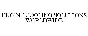ENGINE COOLING SOLUTIONS WORLDWIDE