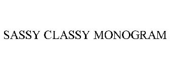 SASSY CLASSY MONOGRAM