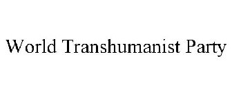 WORLD TRANSHUMANIST PARTY