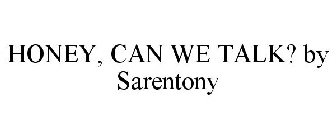 HONEY, CAN WE TALK? BY SARENTONY