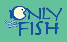 ONLY FISH