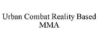 URBAN COMBAT REALITY BASED MMA