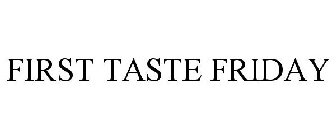 FIRST TASTE FRIDAYS