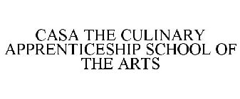 CASA THE CULINARY APPRENTICESHIP SCHOOL OF THE ARTS