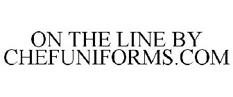 ON THE LINE BY CHEFUNIFORMS.COM