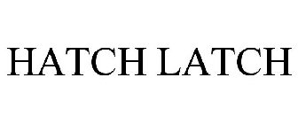 HATCH LATCH