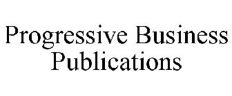 PROGRESSIVE BUSINESS PUBLICATIONS