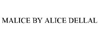 MALICE BY ALICE DELLAL