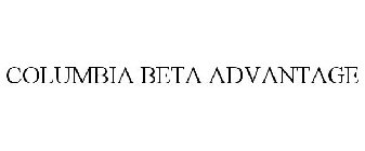 COLUMBIA BETA ADVANTAGE